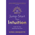 21 Days to Jump-Start Your Intuition: Awaken Your Most Empowering Super Sense - Paperback