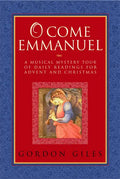 O Come Emmanuel: A Musical Tour of Daily Readings for Advent and Christmas - Paperback