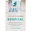 Hospital: Man, Woman, Birth, Death, Infinity, Plus Red Tape, Bad Behavior, Money, God, and Diversity on Steroids - Paperback