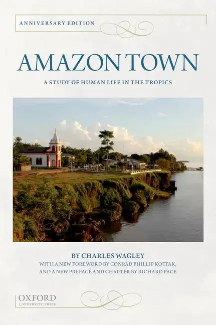 Amazon Town: A Study of Human Life in the Tropics (Anniversary) - Paperback