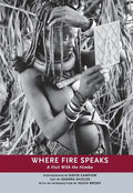 Where Fire Speaks: A Visit with the Himba - Paperback