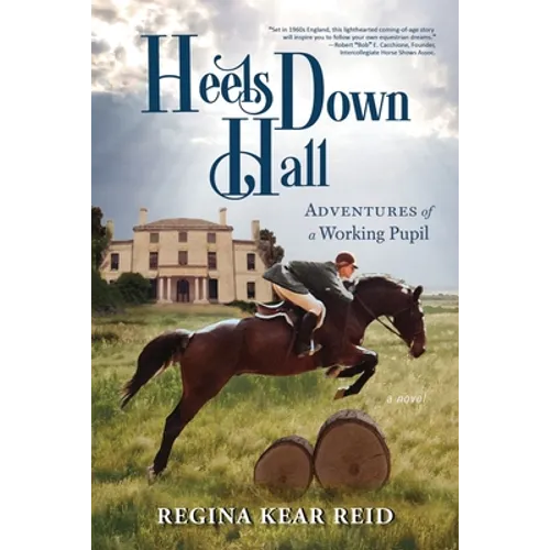 Heels Down Hall: Adventures of a Working Pupil - Paperback