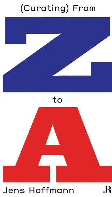 Jens Hoffmann: (Curating) from Z to a - Paperback