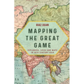 Mapping the Great Game: Explorers, Spies and Maps in 19th-Century Asia - Paperback