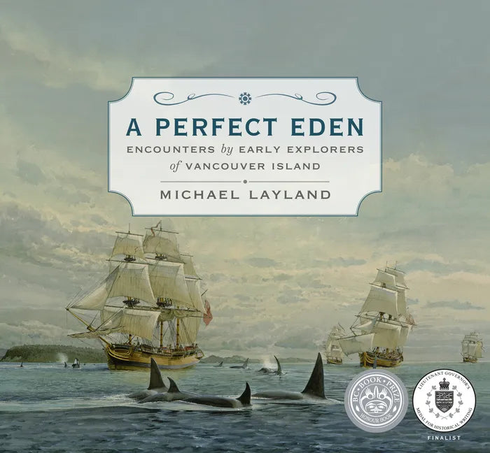 A Perfect Eden: Encounters by Early Explorers of Vancouver Island - Hardcover