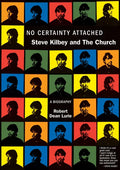 No Certainty Attached: Steve Kilbey and the Church: A Biography - Paperback