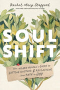 Soul Shift: The Weary Human's Guide to Getting Unstuck and Reclaiming Your Path to Joy - Hardcover