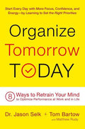 Organize Tomorrow Today: 8 Ways to Retrain Your Mind to Optimize Performance at Work and in Life - Paperback