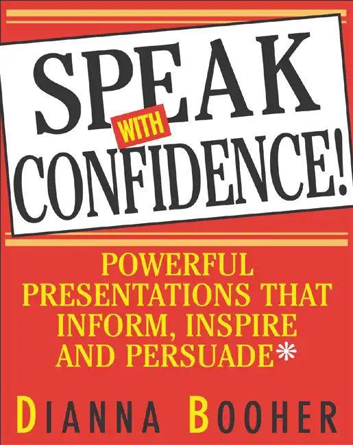 Speak with Confidence: Powerful Presentations That Inform, Inspire and Persuade - Paperback