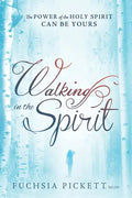 Walking in the Spirit: The Power of the Holy Spirit Can Be Yours - Paperback
