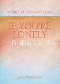 If You're Lonely: Finding Your Way - Paperback