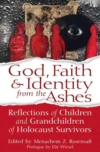God, Faith & Identity from the Ashes: Reflections of Children and Grandchildren of Holocaust Survivors - Hardcover