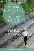 The Long Running Life of Helena Zigon: A True Story in 21 Kilometers - Paperback