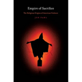 Empire of Sacrifice: The Religious Origins of American Violence - Paperback