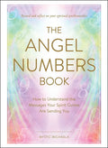 The Angel Numbers Book: How to Understand the Messages Your Spirit Guides Are Sending You - Hardcover