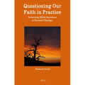 Questioning Our Faith in Practice: Unlearning White Supremacy in Practical Theology - Paperback