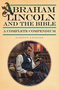 Abraham Lincoln and the Bible: A Complete Compendium - Paperback