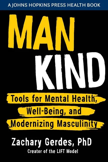 Man Kind: Tools for Mental Health, Well-Being, and Modernizing Masculinity - Hardcover