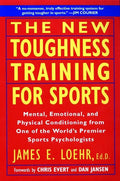 The New Toughness Training for Sports: Mental Emotional Physical Conditioning from 1 World's Premier Sports Psychologis - Paperback