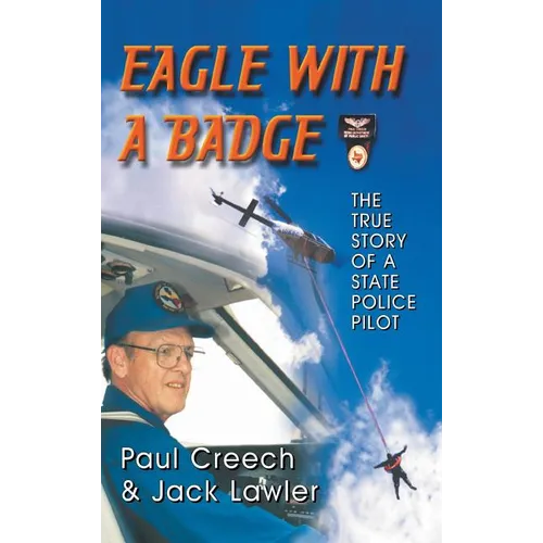 Eagle with a Badge: The True Story of a State Police Pilot - Hardcover