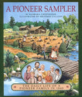 A Pioneer Sampler: The Daily Life of a Pioneer Family in 1840 - Paperback
