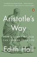 Aristotle's Way: How Ancient Wisdom Can Change Your Life - Paperback