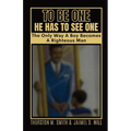 To Be One He Has to See One: The Only Way A Boy Becomes A Righteous Man - Paperback