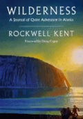 Wilderness: A Journal of Quiet Adventure in Alaska--Including Extensive Hitherto Unpublished Passages from the Original Journal - Paperback