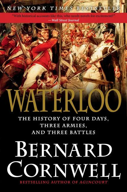 Waterloo: The History of Four Days, Three Armies, and Three Battles - Paperback