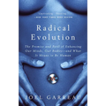 Radical Evolution: The Promise and Peril of Enhancing Our Minds, Our Bodies -- And What It Means Tobe Human - Paperback