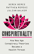 Conspirituality: How New Age Conspiracy Theories Became a Health Threat - Hardcover