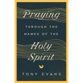 Praying Through the Names of the Holy Spirit - Paperback