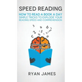 Speed Reading: How to Read a Book a Day - Simple Tricks to Explode Your Reading Speed and Comprehension (Accelerated Learning Series) - Hardcover