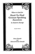 Where to Look for Hard-To-Find German-Speaking Ancestors in Eastern Europe - Paperback