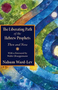 The Liberating Path of the Hebrew Prophets: Then and Now - Paperback