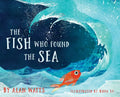 The Fish Who Found the Sea - Hardcover
