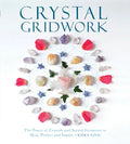 Crystal Gridwork: The Power of Crystals and Sacred Geometry to Heal, Protect and Inspire - Paperback