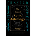 The Book of Runic Astrology: Unlock the Ancient Power of Your Cosmic Birth Runes - Paperback