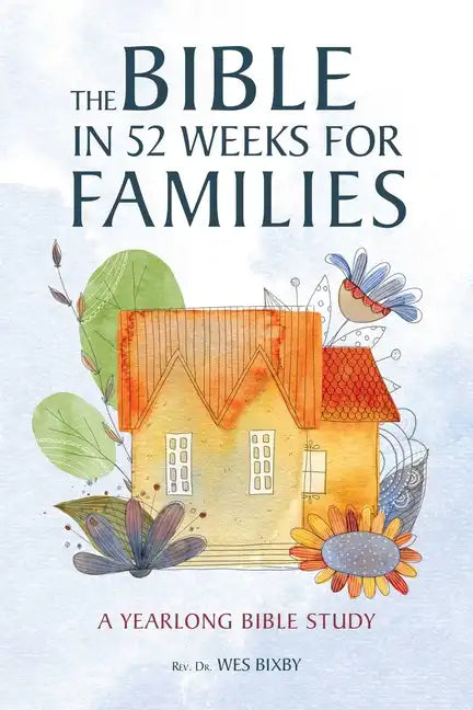 The Bible in 52 Weeks for Families: A Yearlong Bible Study - Paperback