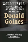 Word Hustle: Critical Essays and Reflections on the Works of Donald Goines - Paperback
