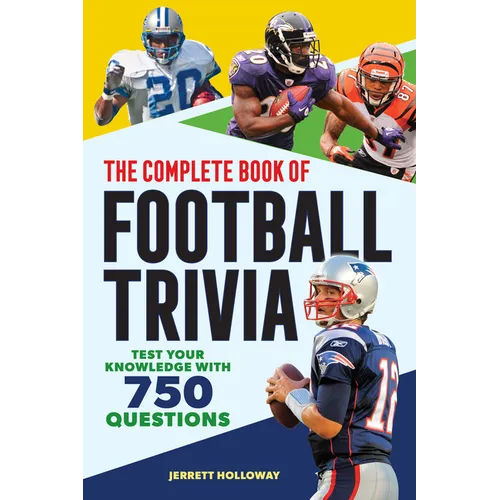 The Complete Book of Football Trivia: Test Your Knowledge with 750 Questions - Paperback