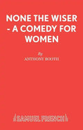 None the Wiser - A Comedy for Women - Paperback