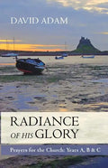 Radiance of His Glory - Prayers for the Church: Years A, B and C - Paperback