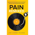 Pain Remixed: Navigating Life with Trauma, Grief, Depression and Anxiety - Hardcover