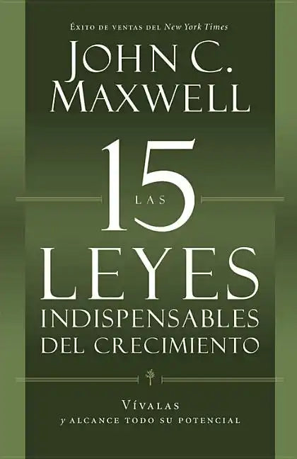 Las 15 Leyes Indispensables del Crecimiento: Vívalas Y Alcance Su Potencial - Paperback