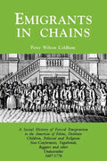 Emigrants in Chains. a Social History of the Forced Emigration to the Americas of Felons, Destitute Children, Political and Religious Non-Conformists, - Paperback