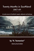 Twenty Months In Southland 1867-69: An early account of Southland's people, settlements and landscape - Paperback