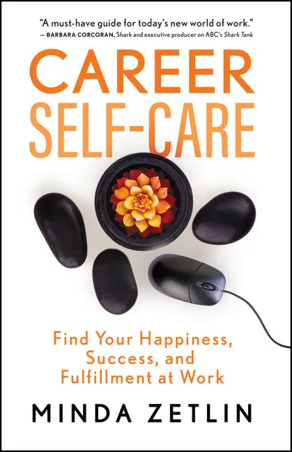 Career Self-Care: Find Your Happiness, Success, and Fulfillment at Work - Paperback