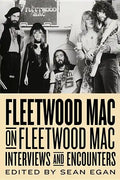 Fleetwood Mac on Fleetwood Mac: Interviews and Encounters Volume 10 - Hardcover
