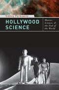 Hollywood Science: Movies, Science, and the End of the World - Paperback